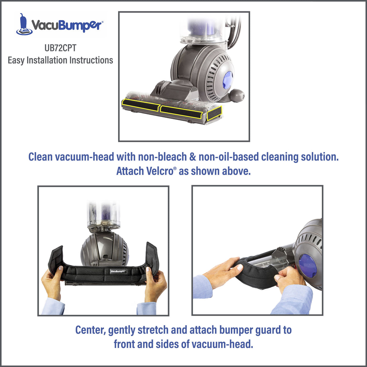 VacuBumper Item #UB72CPT Bumper Guard for Dyson Ball (and similar vacuums) installs easily, is tight fitting and stays securely attached