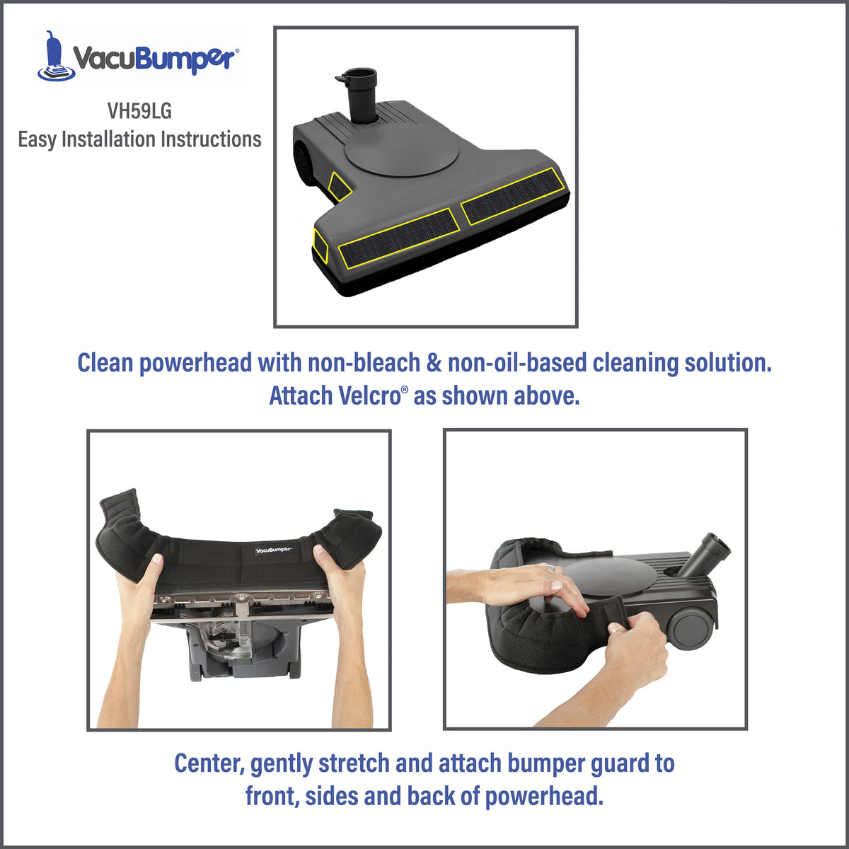 VacuBumper Item #VH59LG Bumper Guard for Powerheads installs easily, is tight fitting and stays securely attached
