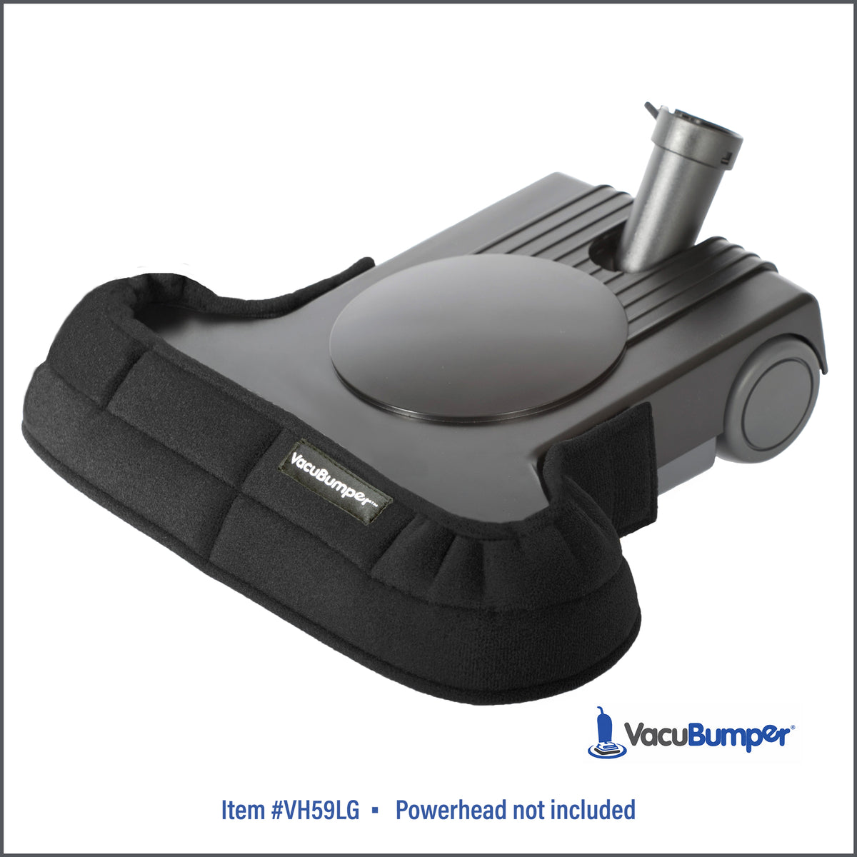 VacuBumper Item #VH59LG is a high-quality bumper guard that is designed with a universal fit  for larger powerhead's, like this Turbocat