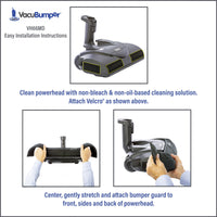 VacuBumpr Item #VH66MD Bumper Guard for Powerheads installs easily, is tight fitting and stays securely attached