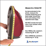 Canisters come in multiple sizes and shapes, measure your canister to insure the perfect fitting bumper guard.