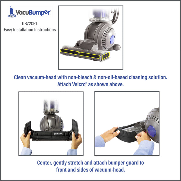 VacuBumper Item #UB72CPT Bumper Guard for Dyson Ball (and similar vacuums) installs easily, is tight fitting and stays securely attached
